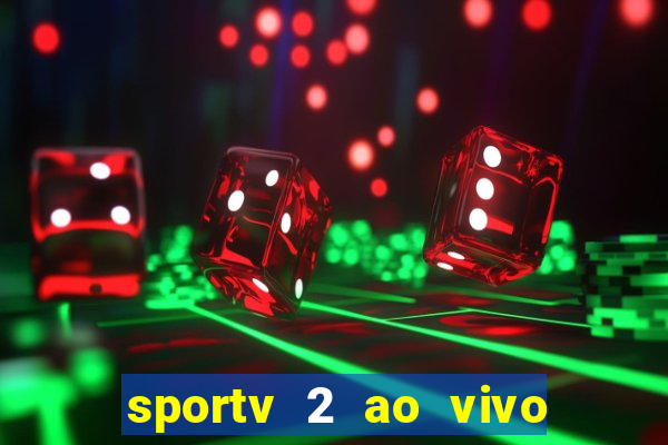 sportv 2 ao vivo futebol play hd